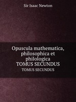 Opuscula mathematica, philosophica et philologica. TOMUS SECUNDUS