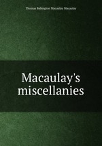 Macaulay`s miscellanies