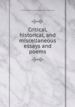 Critical, historical, and miscellaneous essays and poems