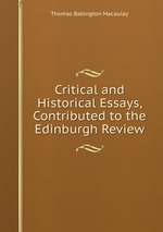 Critical and Historical Essays, Contributed to the Edinburgh Review