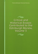 Critical and Historical Essays: Contributed to the Edinburgh Review, Volume 3