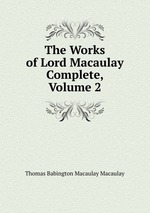 The Works of Lord Macaulay Complete, Volume 2