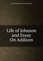 Life of Johnson and Essay On Addison