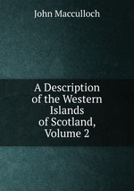 A Description of the Western Islands of Scotland, Volume 2