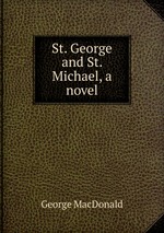 St. George and St. Michael, a novel