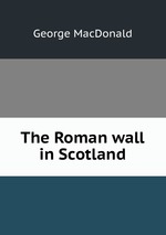 The Roman wall in Scotland