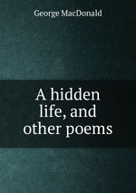 A hidden life, and other poems