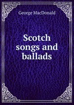 Scotch songs and ballads