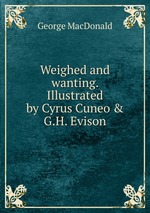 Weighed and wanting. Illustrated by Cyrus Cuneo & G.H. Evison