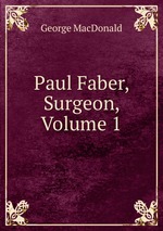 Paul Faber, Surgeon, Volume 1