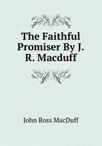 The Faithful Promiser By J.R. Macduff
