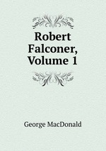 Robert Falconer, Volume 1