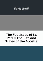 The Footsteps of St.Peter: The Life and Times of the Apostle