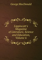 Lippincott`s Magazine of Literature, Science and Education, Volume 6