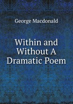 Within and Without A Dramatic Poem