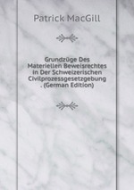 Grundzge Des Materiellen Beweisrechtes in Der Schweizerischen Civilprozessgesetzgebung . (German Edition)