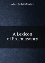 A Lexicon of Freemasonry