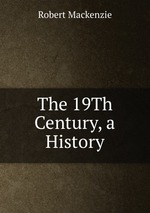 The 19Th Century, a History