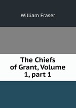 The Chiefs of Grant, Volume 1, part 1