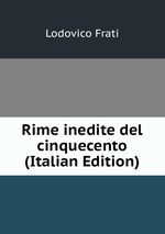 Rime inedite del cinquecento (Italian Edition)