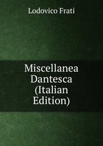 Miscellanea Dantesca (Italian Edition)
