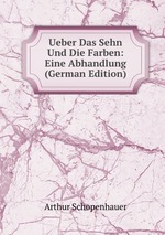 Ueber Das Sehn Und Die Farben. Eine Abhandlung