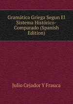 Gramtica Griega Segun El Sistema Histrico-Comparado (Spanish Edition)