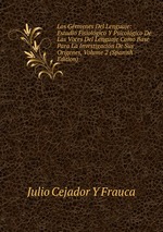 Los Grmenes Del Lenguaje: Estudio Fisiolgico Y Psicolgico De Las Voces Del Lenguaje Como Base Para La Investigacin De Sus Orgenes, Volume 2 (Spanish Edition)