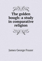 The golden bough: a study in comparative religion