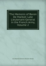 The Memoirs of Baron De Marbot: Late Lieutenant-General in the French Army, Volume 2