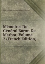 Mmoires Du Gnral Baron De Marbot, Volume 2 (French Edition)