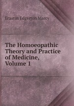 The Homoeopathic Theory and Practice of Medicine, Volume 1