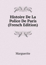 Histoire De La Police De Paris (French Edition)