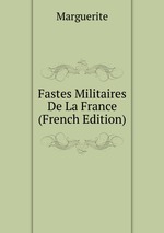 Fastes Militaires De La France (French Edition)