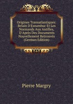 Origines Transatlantiques: Belain D`Esnambuc Et Les Normands Aux Antilles, D`Aprs Des Documents Nouvellement Retrouvs (German Edition)
