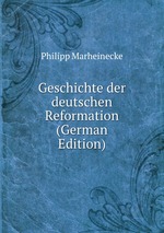 Geschichte der deutschen Reformation (German Edition)