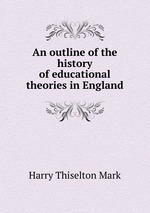 An outline of the history of educational theories in England