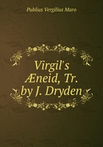 Virgil`s neid, Tr. by J. Dryden