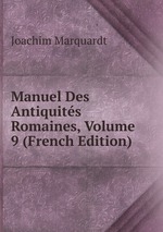 Manuel Des Antiquits Romaines, Volume 9 (French Edition)