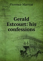 Gerald Estcourt: his confessions