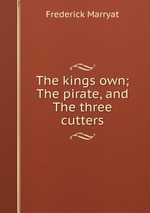 The kings own; The pirate, and The three cutters