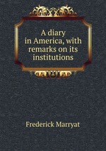 A diary in America, with remarks on its institutions