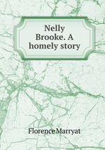 Nelly Brooke. A homely story