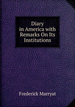 Diary in America with Remarks On Its Institutions