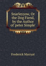 Snarleyyow, Or the Dog Fiend, by the Author of `peter Simple`