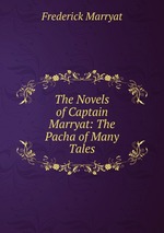The Novels of Captain Marryat: The Pacha of Many Tales