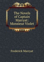The Novels of Captain Marryat: Monsieur Violet