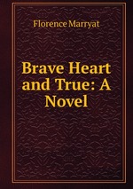 Brave Heart and True: A Novel