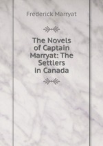The Novels of Captain Marryat: The Settlers in Canada