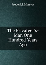 The Privateer`s-Man One Hundred Years Ago